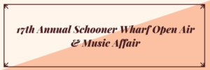 17th Annual Schooner Wharf Open Air & Music Affair