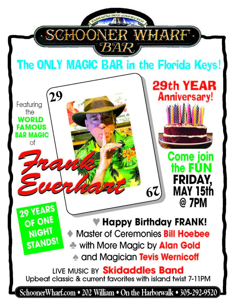 Celebrate the 29th anniversary of the Schooner Wharf Comedy Magic Bar featuring Frank Everhart Jr. this Friday, May 15, at 7PM at Schooner Wharf Bar at the Key West Historic Seaport